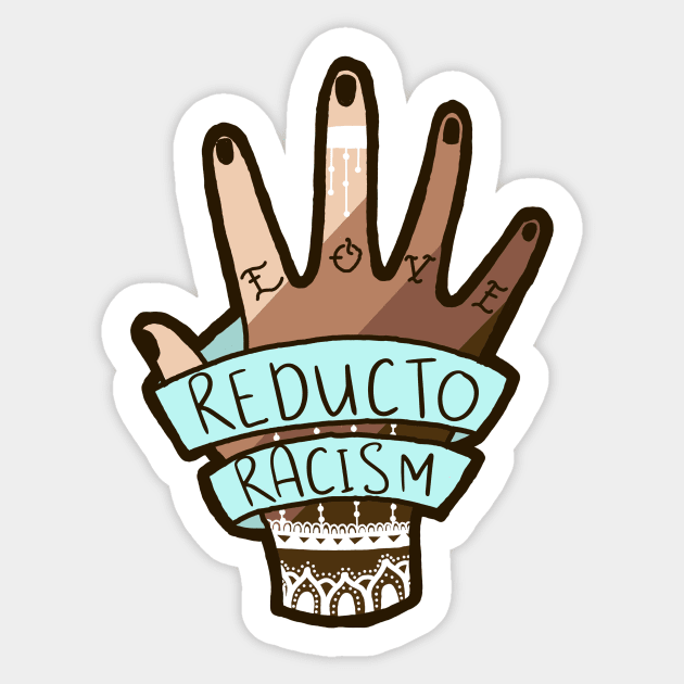 Reducto Racism, Anti-Racism Design Sticker by FairyNerdy